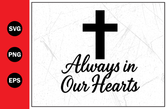 Always in Our Hearts Christian Cross SVG for T-Shirt Designs