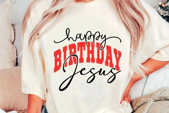 Happy Birthday Jesus Christmas SVG for T-Shirt Designs