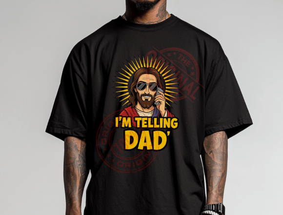 I’m Telling Dad PNG: Cool Jesus Funny T-Shirt Designs