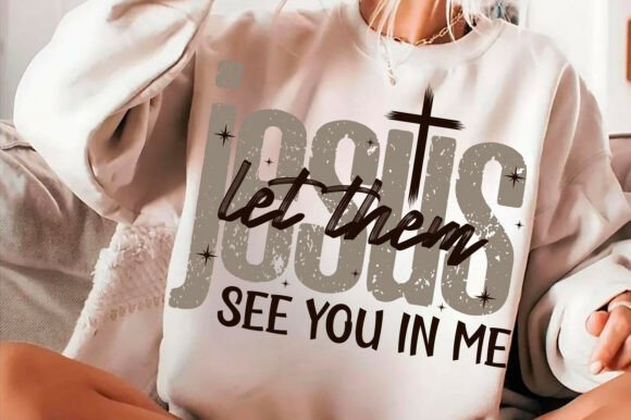 Jesus Let Them See You in Me SVG Christ T-Shirt Designs