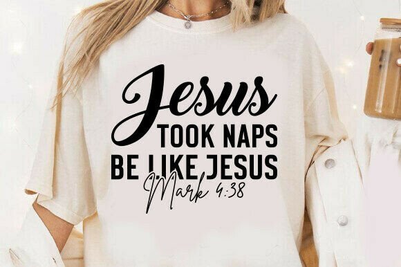 Jesus Took Naps Be Like Jesus Christian