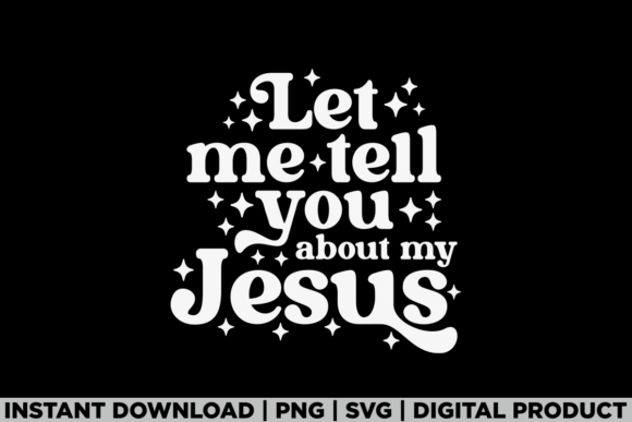 Let Me Tell You About My Jesus Bible Tee T-Shirt Designs