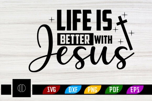 Life is Better with Jesus SVG Design & T-Shirt Designs