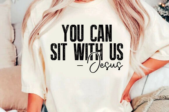 You Can Sit with Us Jesus SVG — T-Shirt Designs